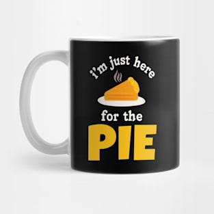 I'm just here for the pie Mug